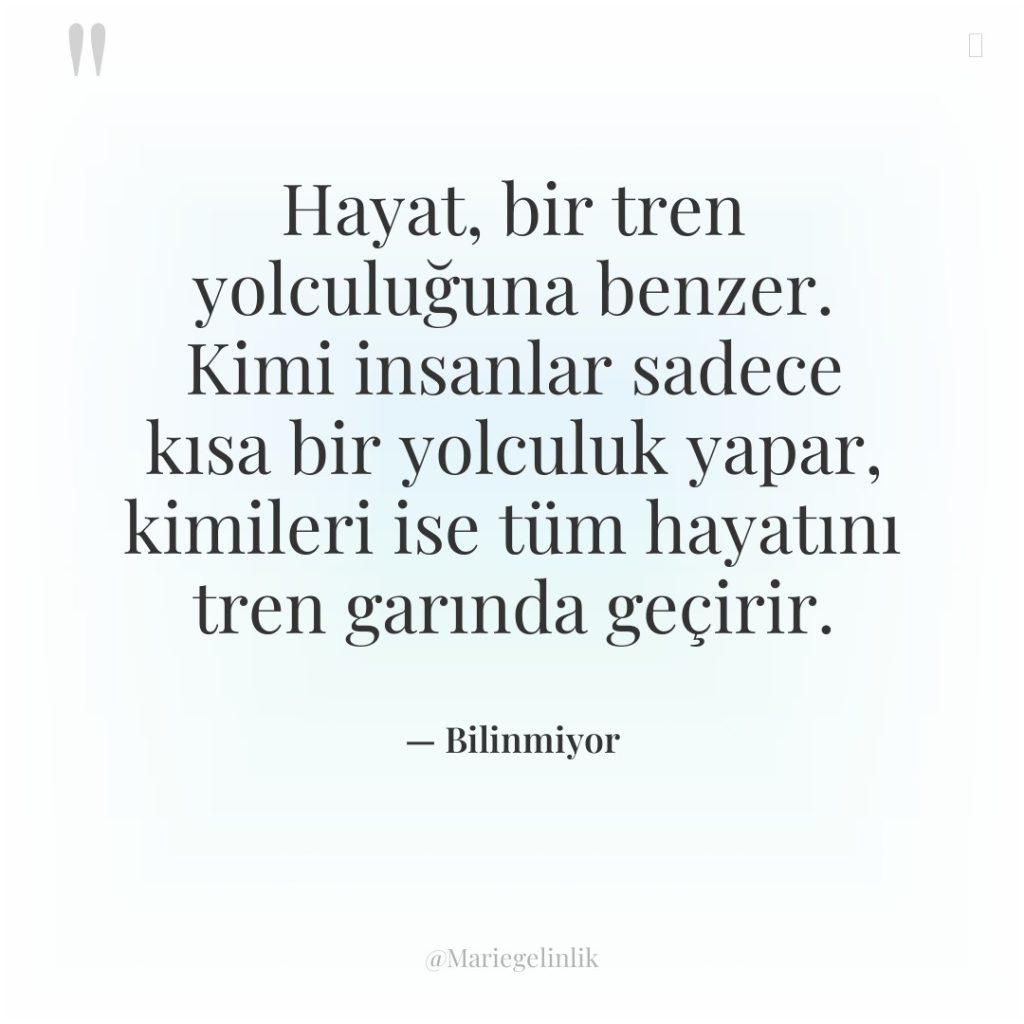 Hayat, bir tren yolculuğuna benzer. Kimi insanlar sadece kısa bir…