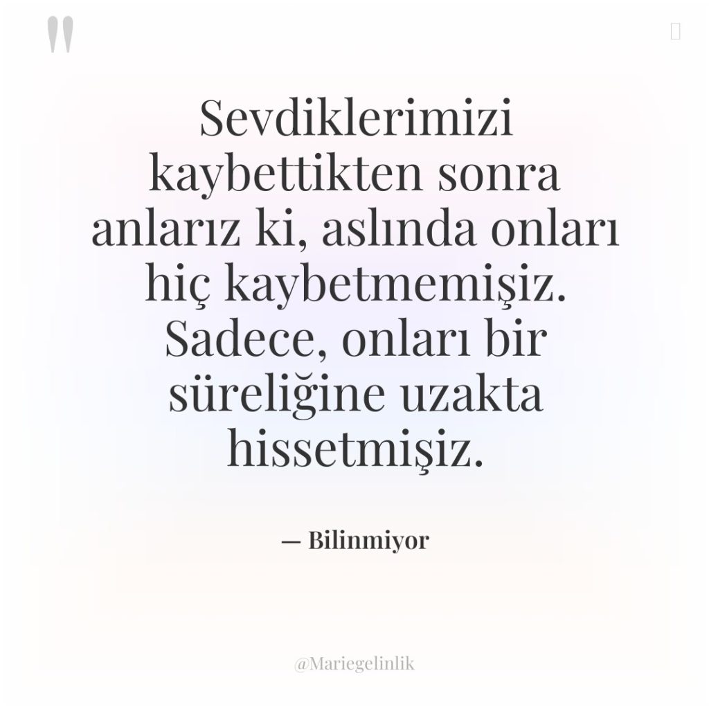 Sevdiklerimizi kaybettikten sonra anlarız ki, aslında onları hiç kaybetmemişiz. Sadece,…