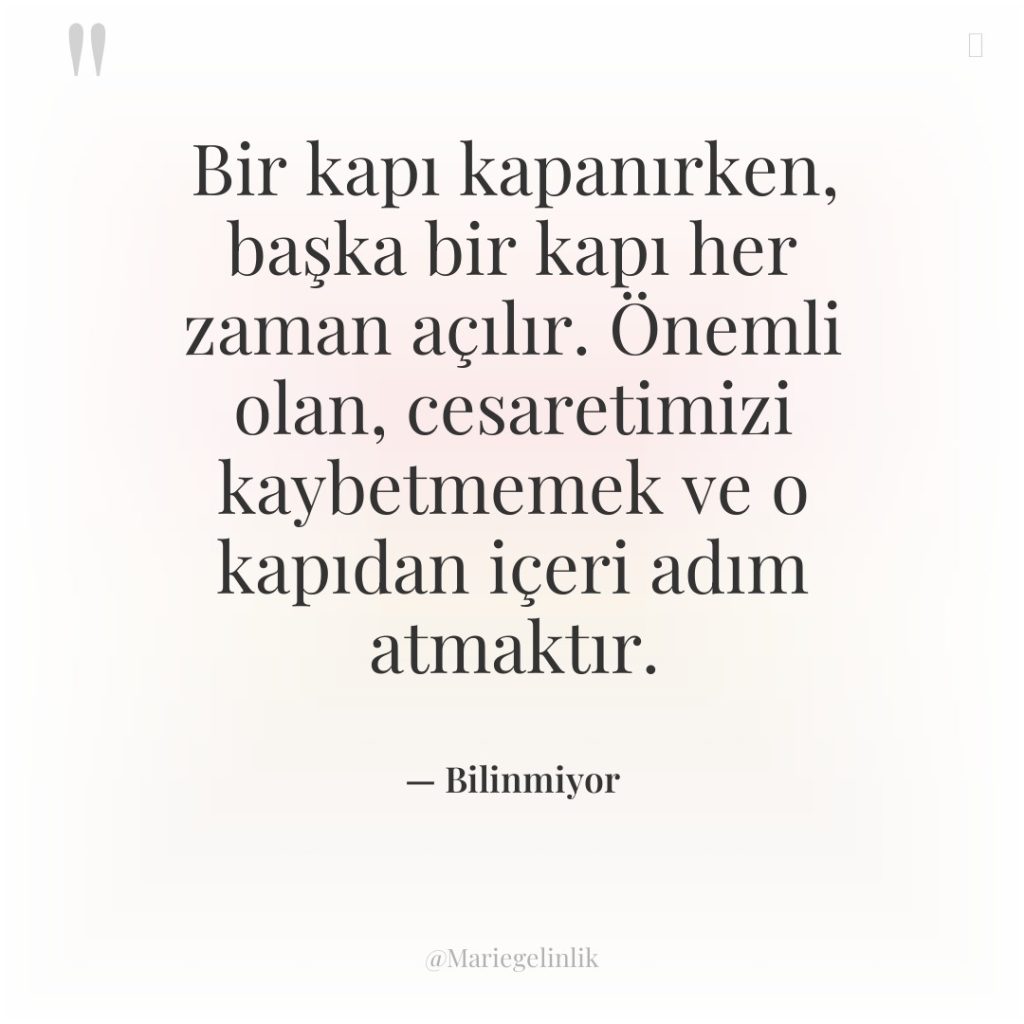 Bir kapı kapanırken, başka bir kapı her zaman açılır. Önemli…