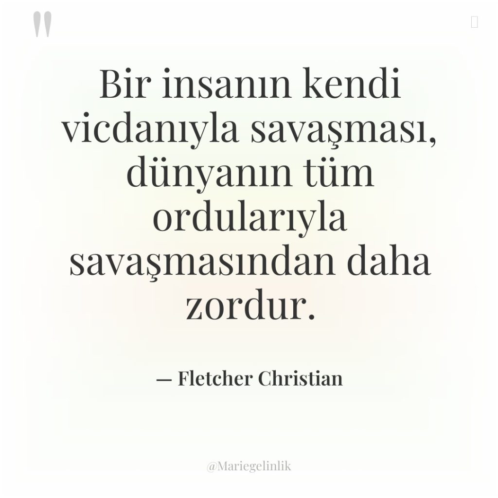 Bir insanın kendi vicdanıyla savaşması, dünyanın tüm ordularıyla savaşmasından daha…