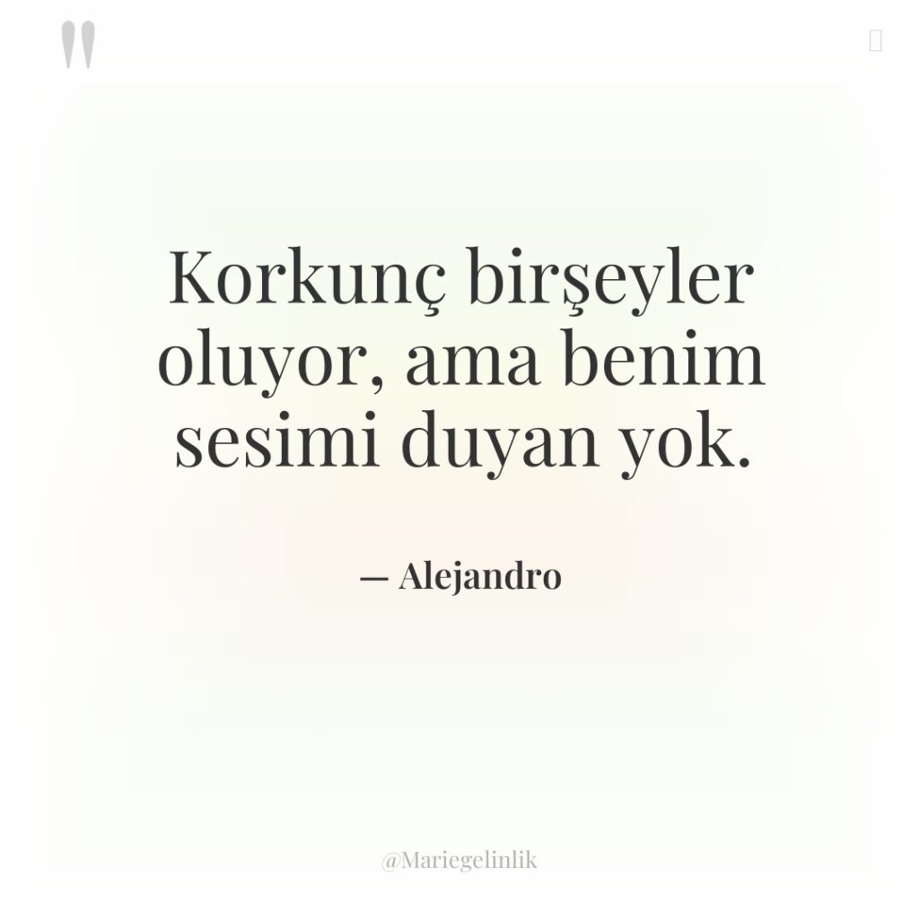 Korkunç birşeyler oluyor, ama benim sesimi duyan yok.