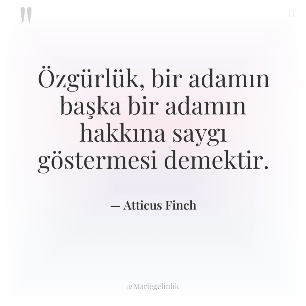 Özgürlük, bir adamın başka bir adamın hakkına saygı göstermesi demektir.