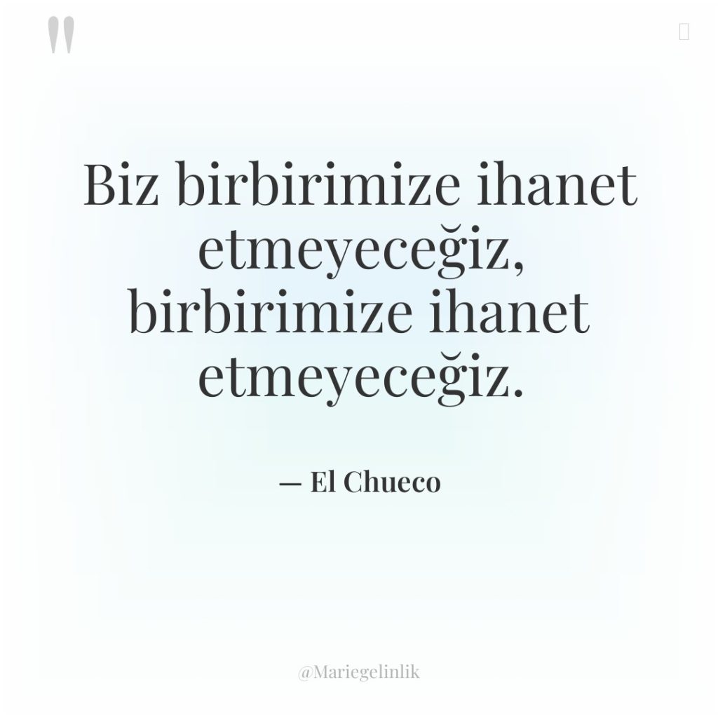 Biz birbirimize ihanet etmeyeceğiz, birbirimize ihanet etmeyeceğiz.