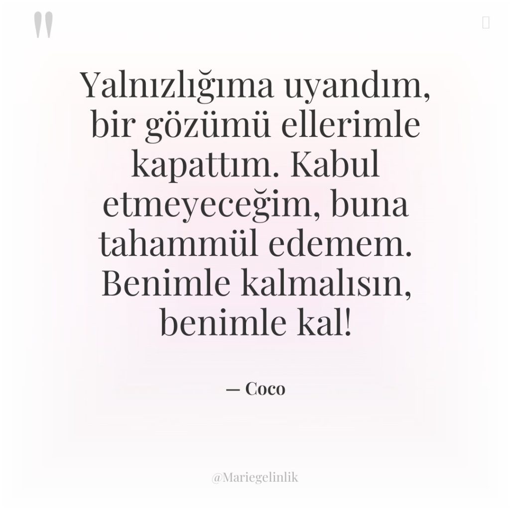 Yalnızlığıma uyandım, bir gözümü ellerimle kapattım. Kabul etmeyeceğim, buna tahammül…