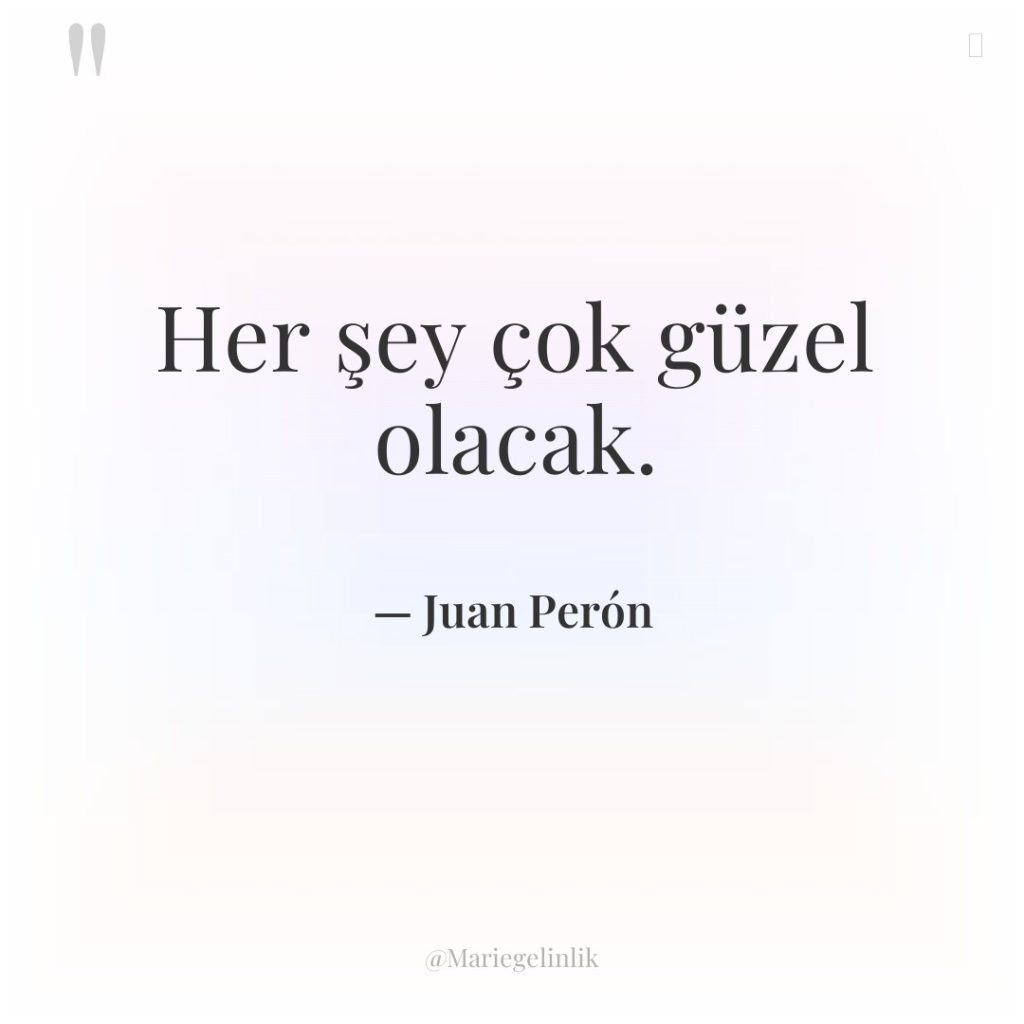 Her şey çok güzel olacak.