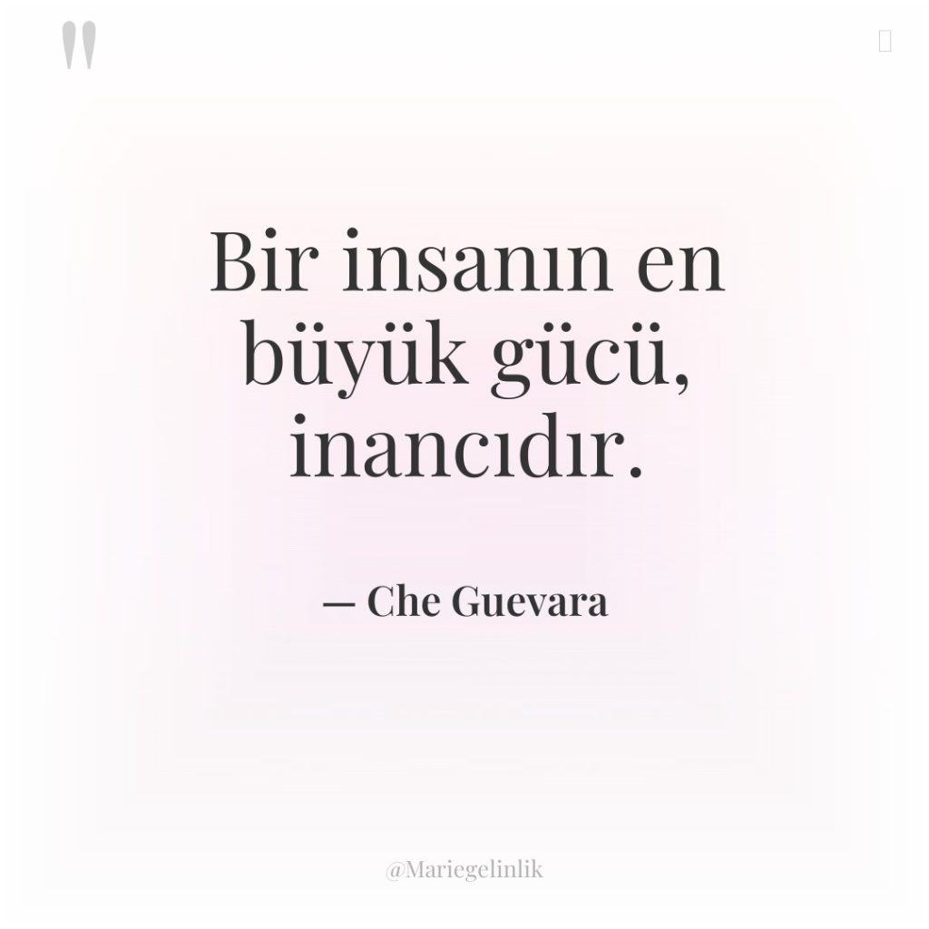 Bir insanın en büyük gücü, inancıdır.