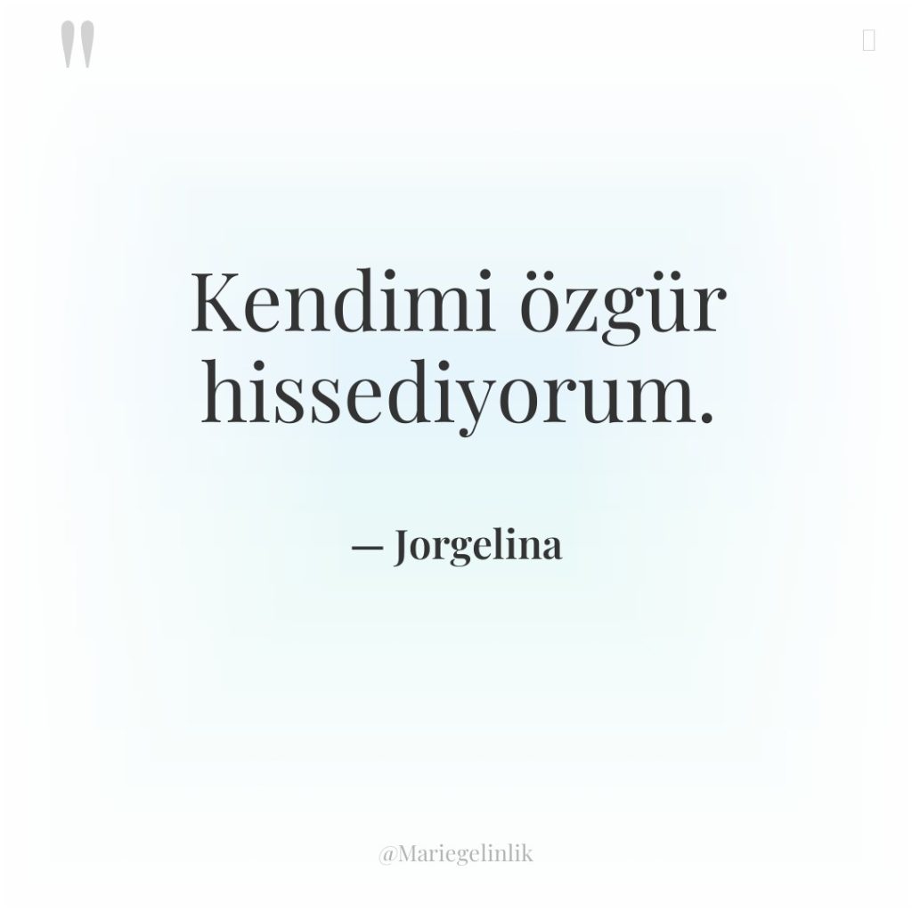 Kendimi özgür hissediyorum.