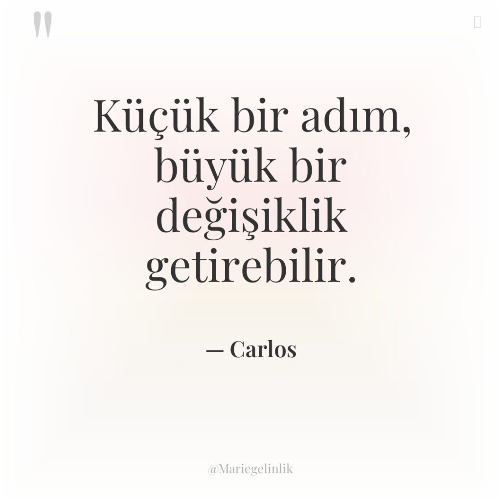 Küçük bir adım, büyük bir değişiklik getirebilir.