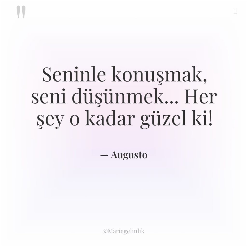 Seninle konuşmak, seni düşünmek… Her şey o kadar güzel ki!