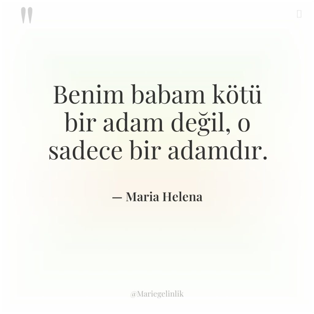 Benim babam kötü bir adam değil, o sadece bir adamdır.