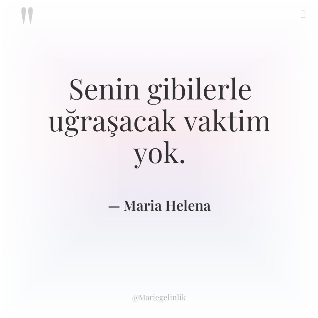 Senin gibilerle uğraşacak vaktim yok.