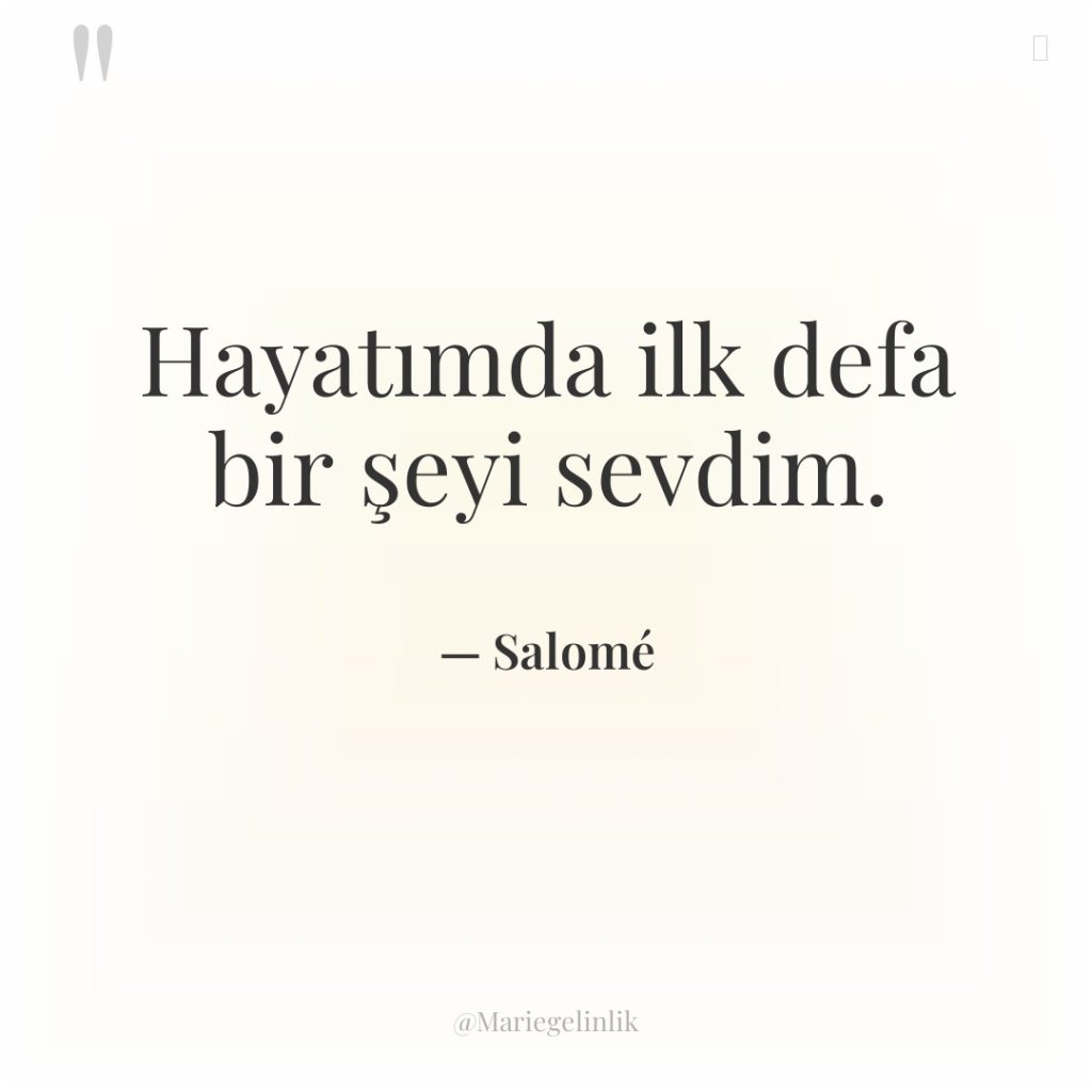 Hayatımda ilk defa bir şeyi sevdim.