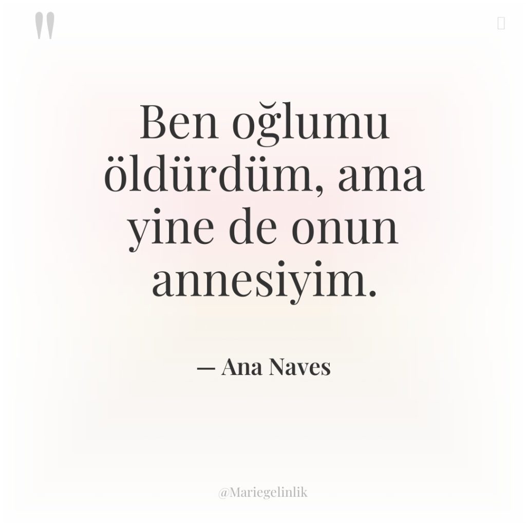 Ben oğlumu öldürdüm, ama yine de onun annesiyim.