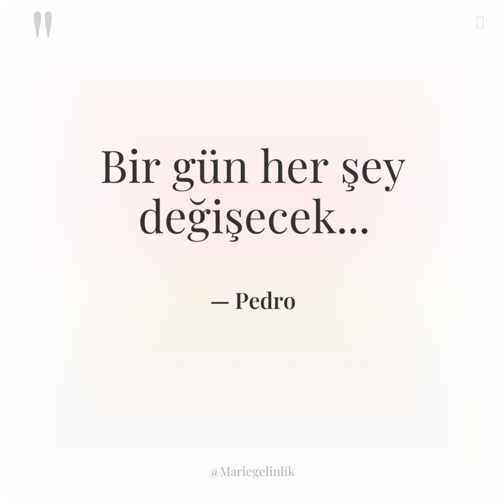 Bir gün her şey değişecek…