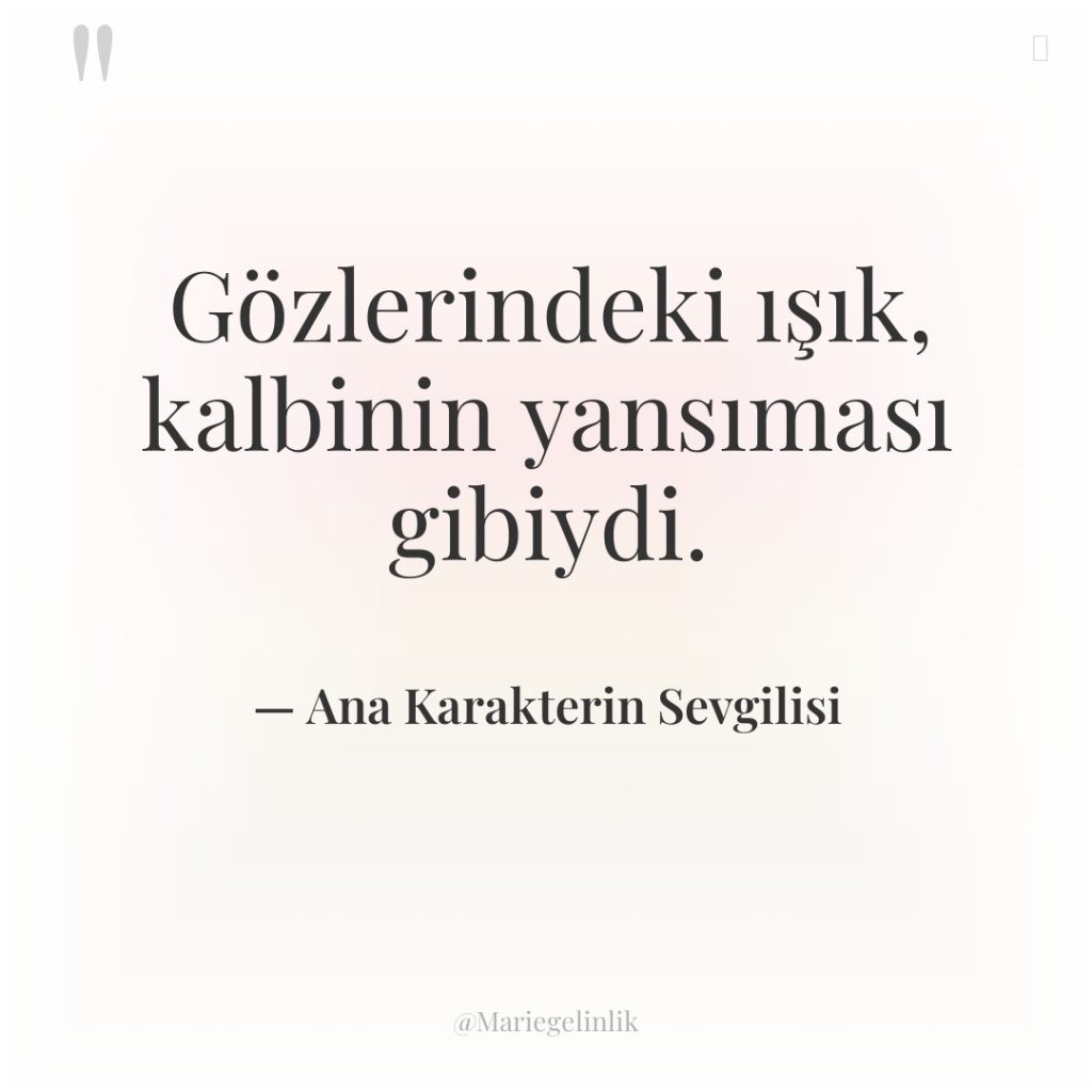 Gözlerindeki ışık, kalbinin yansıması gibiydi.