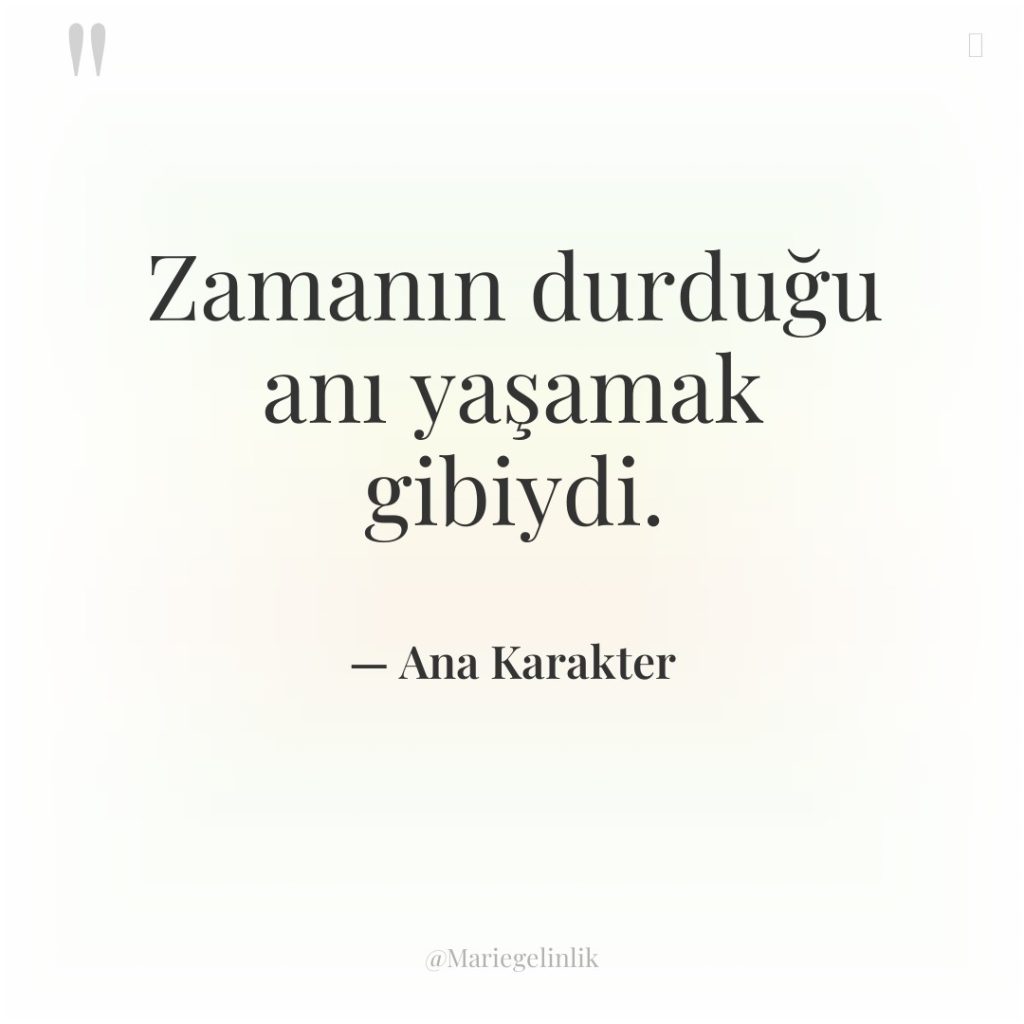 Zamanın durduğu anı yaşamak gibiydi.