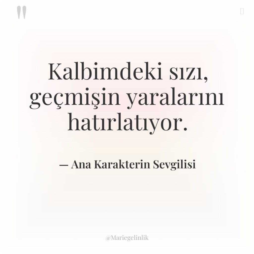 Kalbimdeki sızı, geçmişin yaralarını hatırlatıyor.