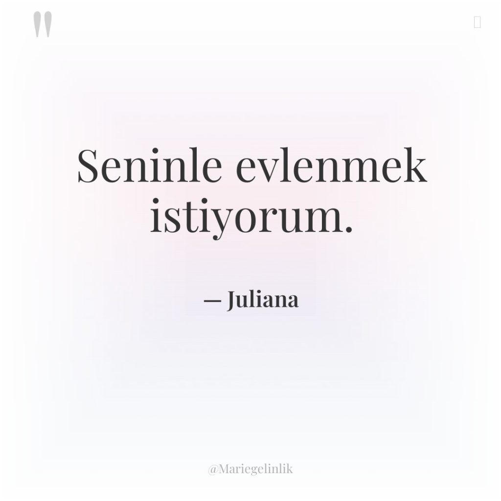 Seninle evlenmek istiyorum.