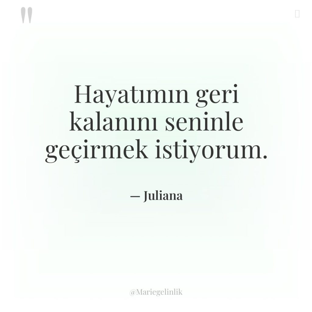 Hayatımın geri kalanını seninle geçirmek istiyorum.