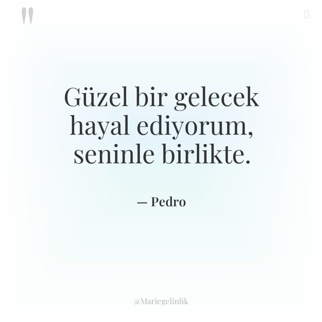 Güzel bir gelecek hayal ediyorum, seninle birlikte.