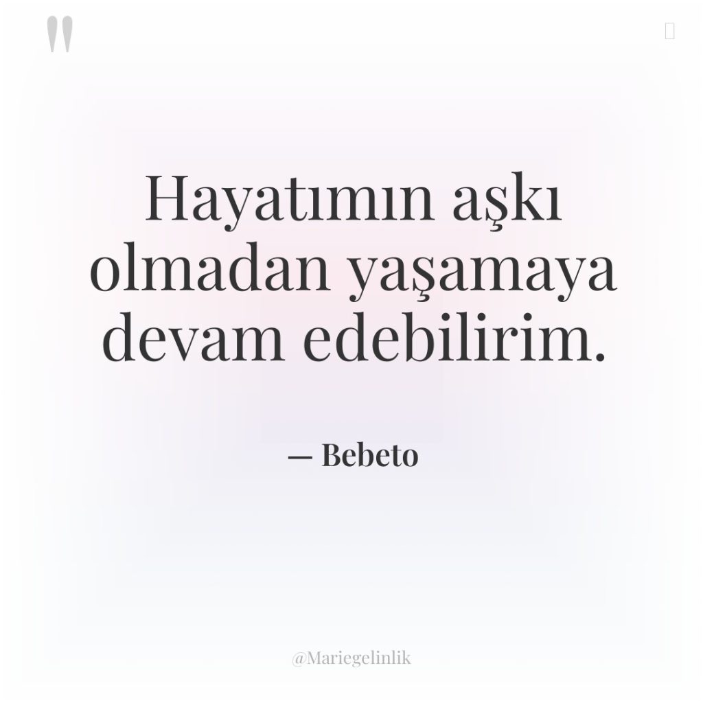 Hayatımın aşkı olmadan yaşamaya devam edebilirim.