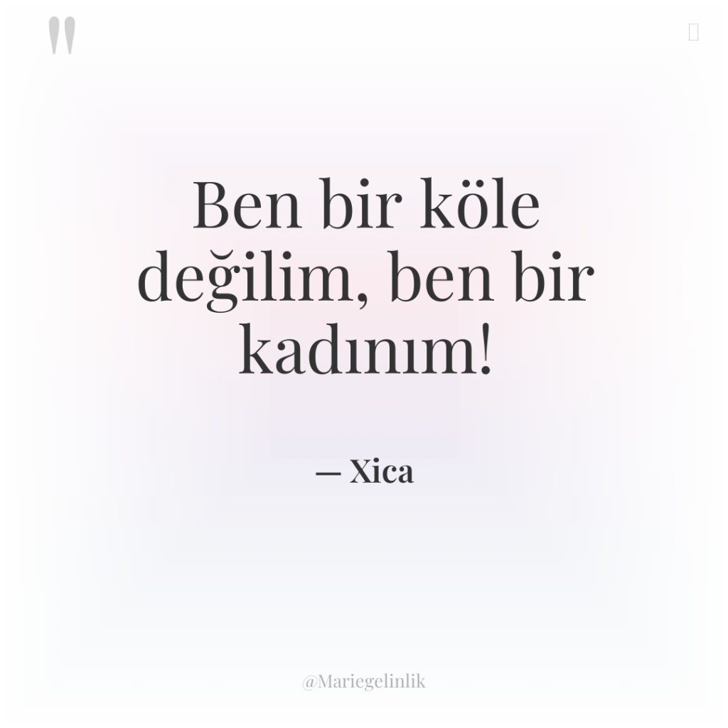 Ben bir köle değilim, ben bir kadınım!