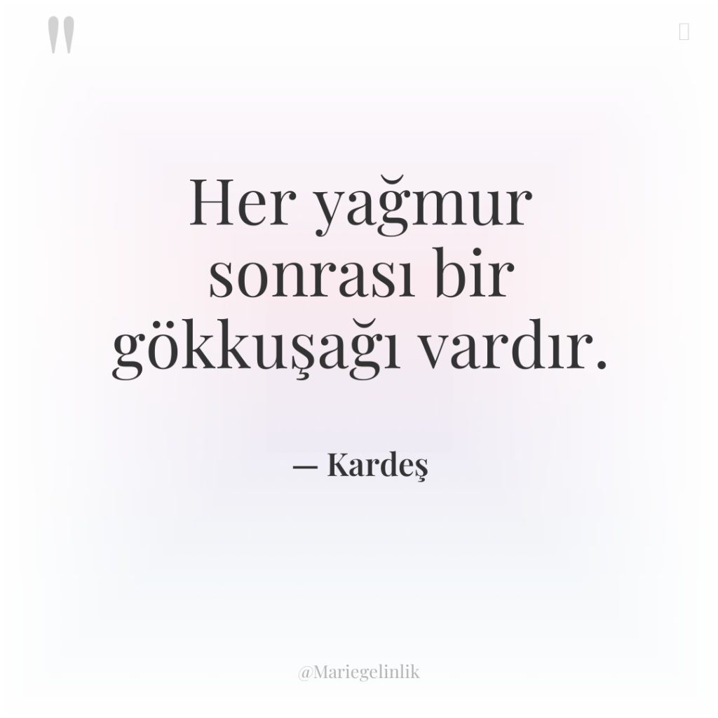 Her yağmur sonrası bir gökkuşağı vardır.