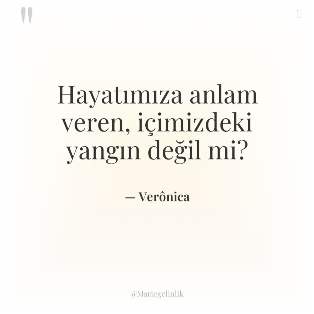 Hayatımıza anlam veren, içimizdeki yangın değil mi?