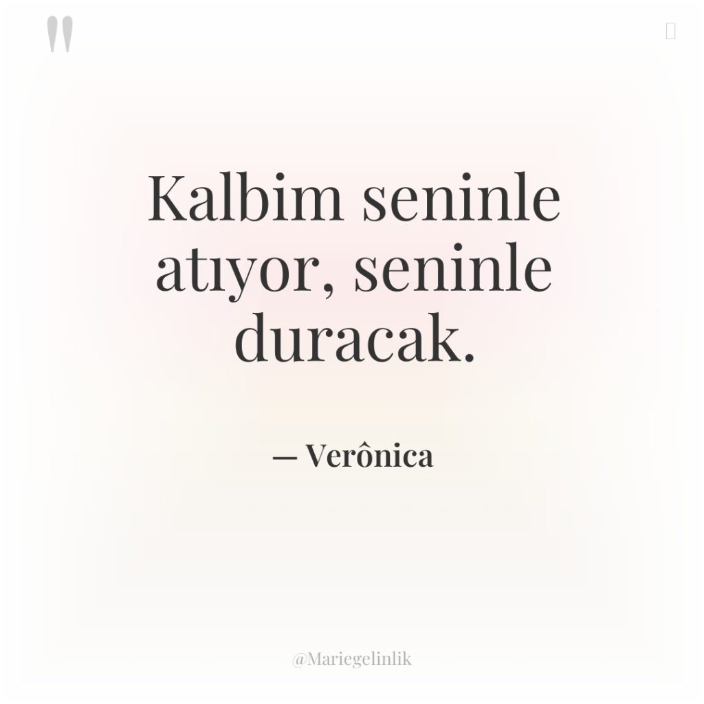 Kalbim seninle atıyor, seninle duracak.