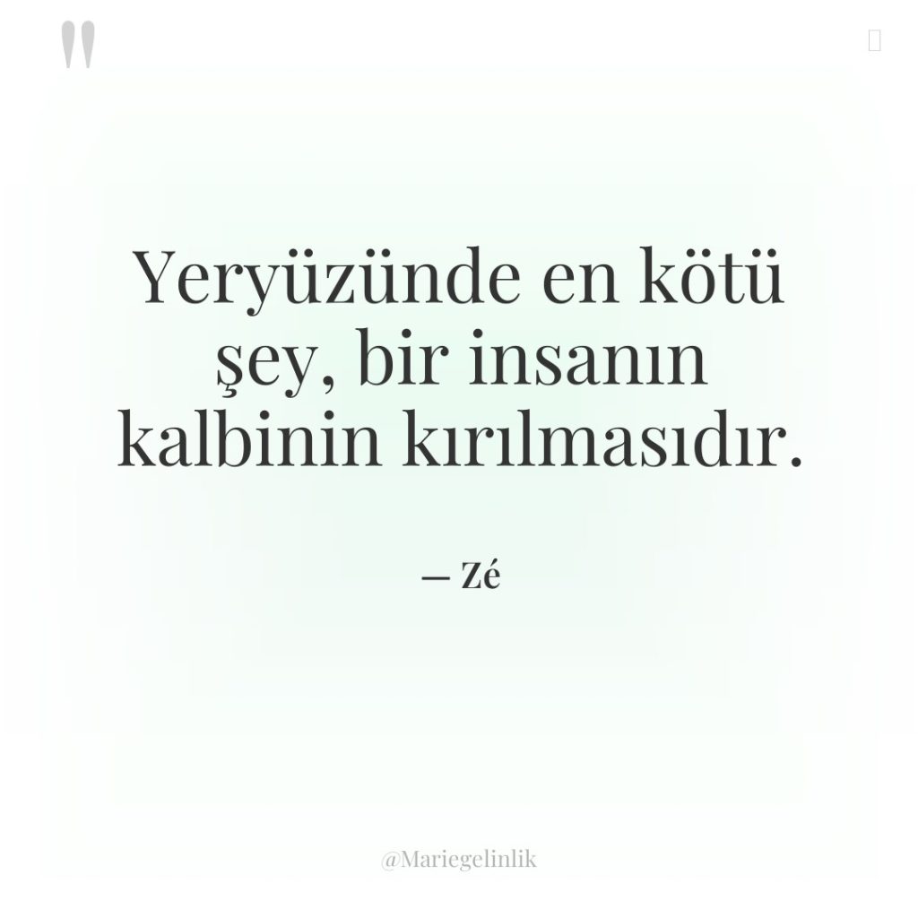 Yeryüzünde en kötü şey, bir insanın kalbinin kırılmasıdır.