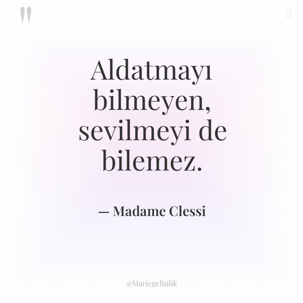 Aldatmayı bilmeyen, sevilmeyi de bilemez.