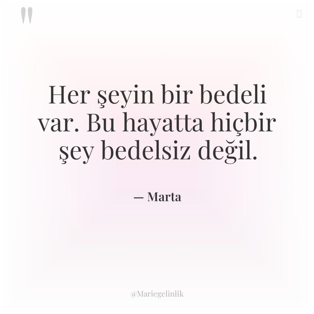 Her şeyin bir bedeli var. Bu hayatta hiçbir şey bedelsiz…