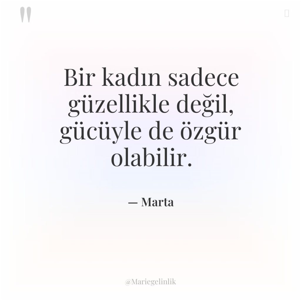 Bir kadın sadece güzellikle değil, gücüyle de özgür olabilir.