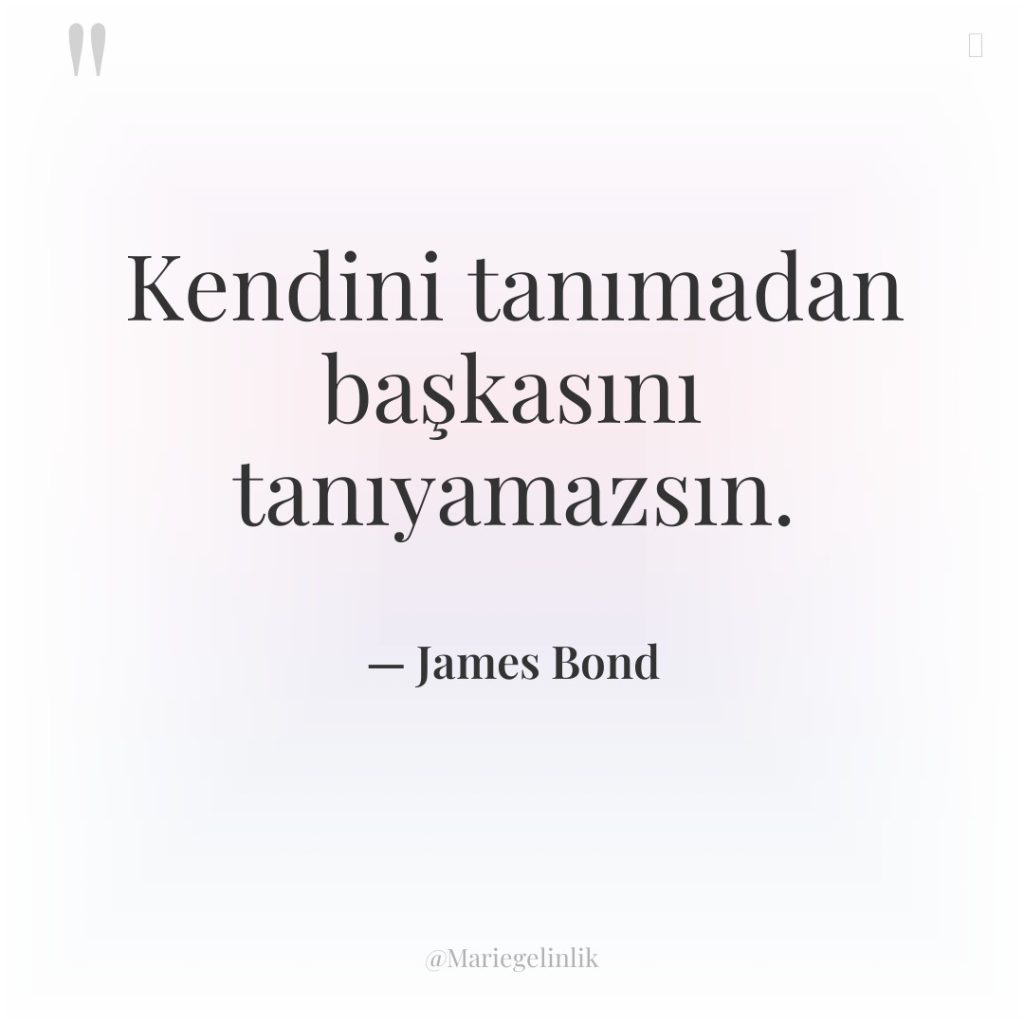 Kendini tanımadan başkasını tanıyamazsın.