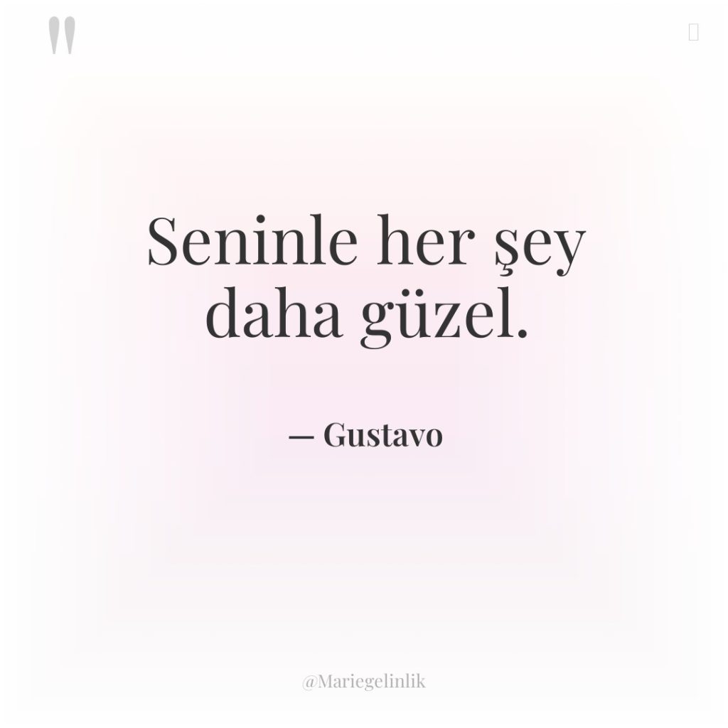 Seninle her şey daha güzel.