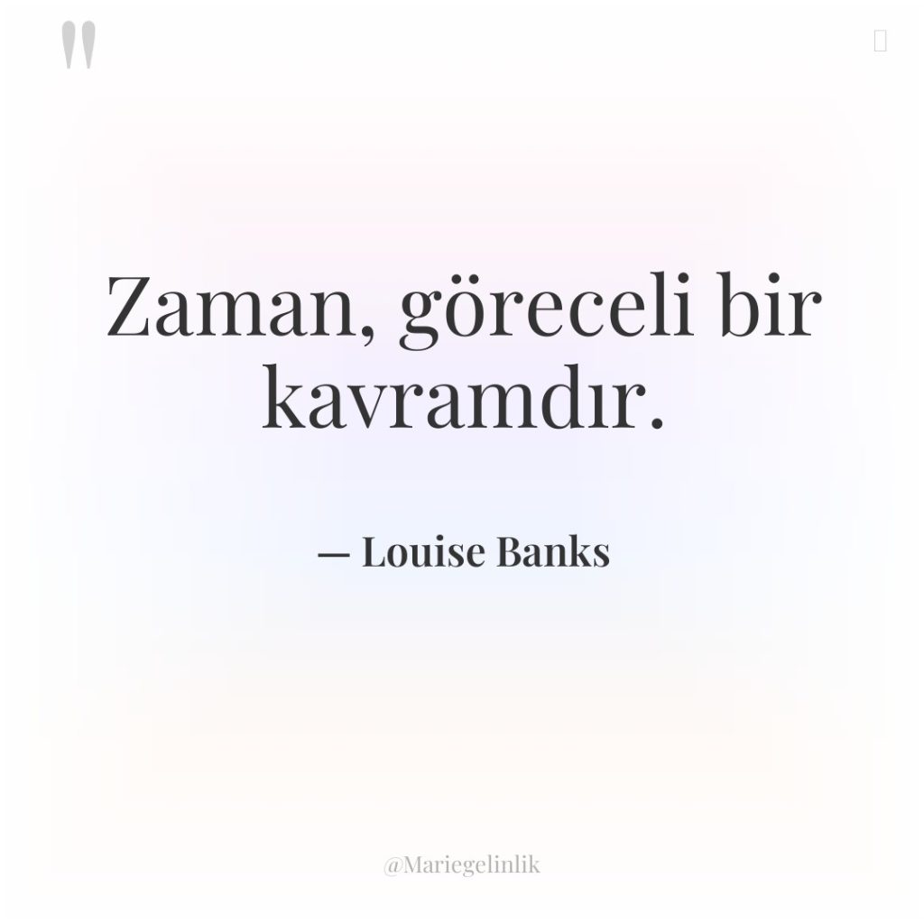 Zaman, göreceli bir kavramdır.