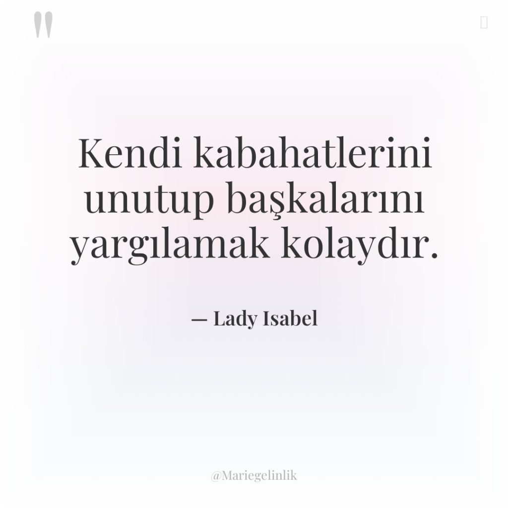 Kendi kabahatlerini unutup başkalarını yargılamak kolaydır.