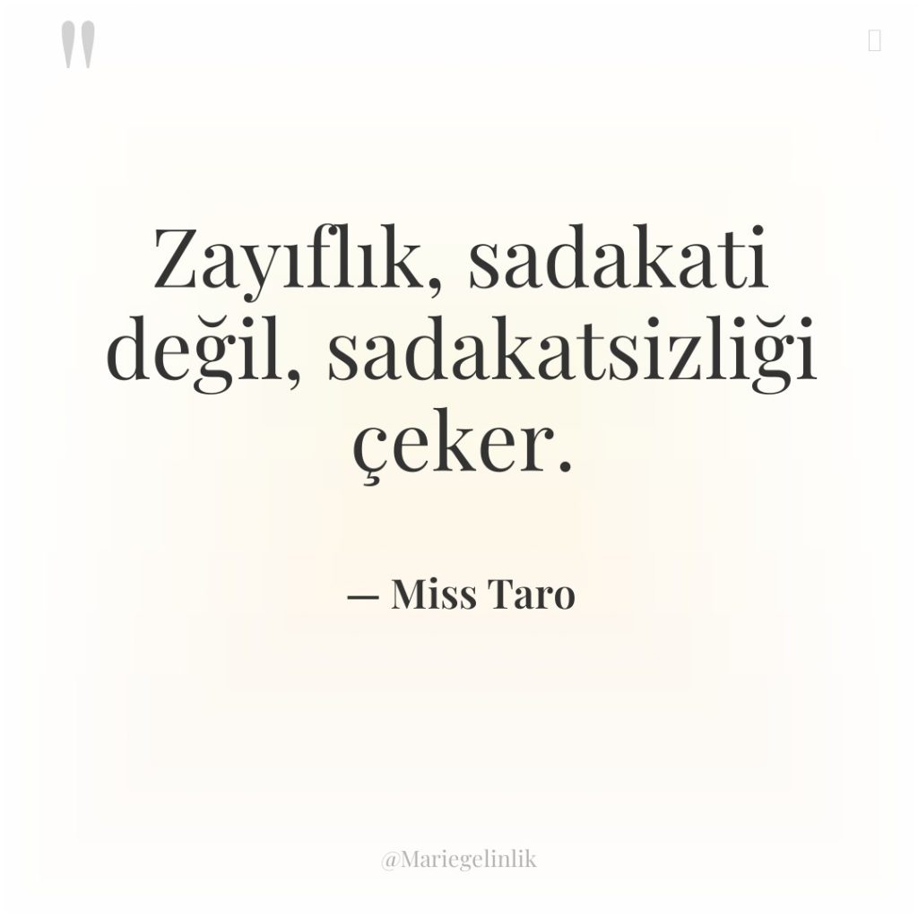 Zayıflık, sadakati değil, sadakatsizliği çeker.