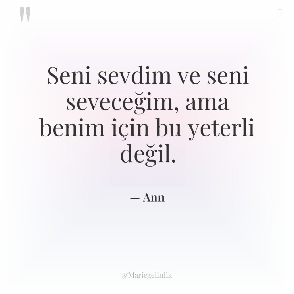 Seni sevdim ve seni seveceğim, ama benim için bu yeterli…
