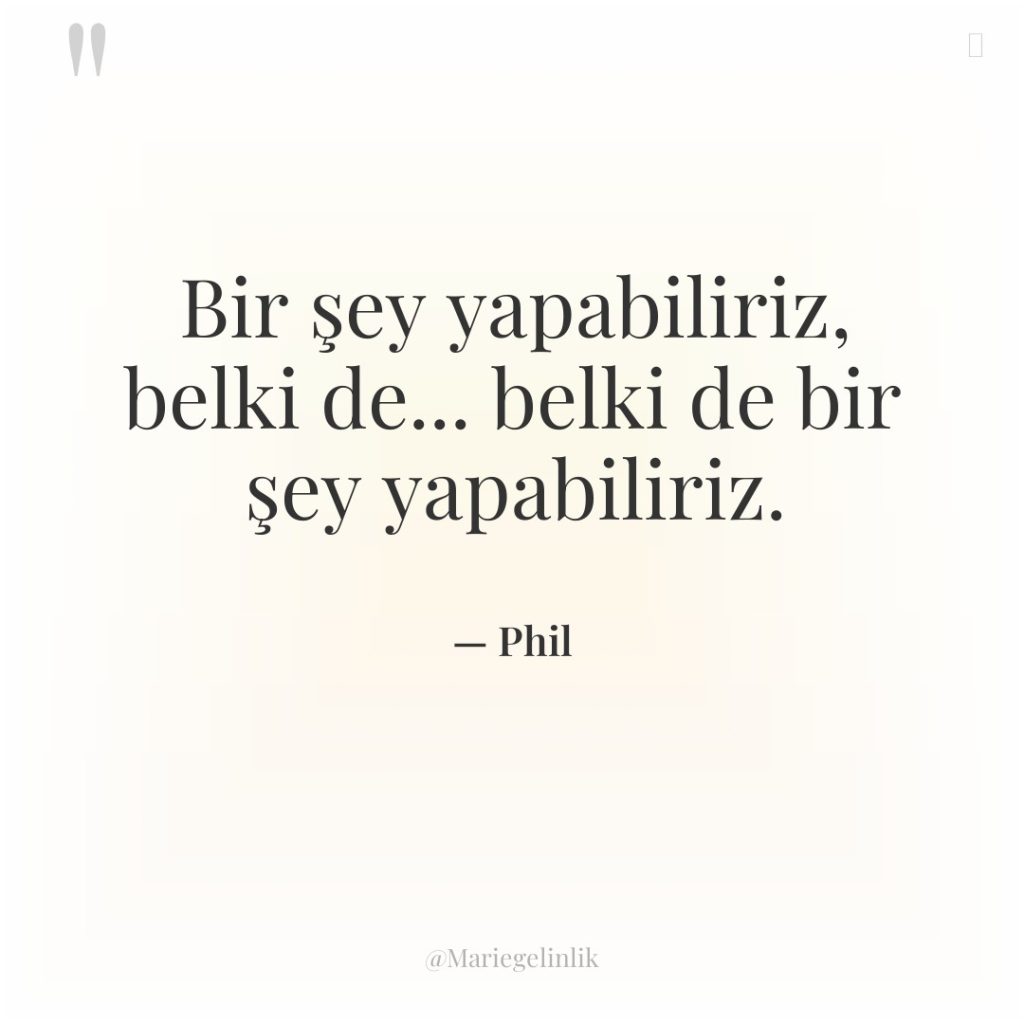 Bir şey yapabiliriz, belki de… belki de bir şey yapabiliriz.