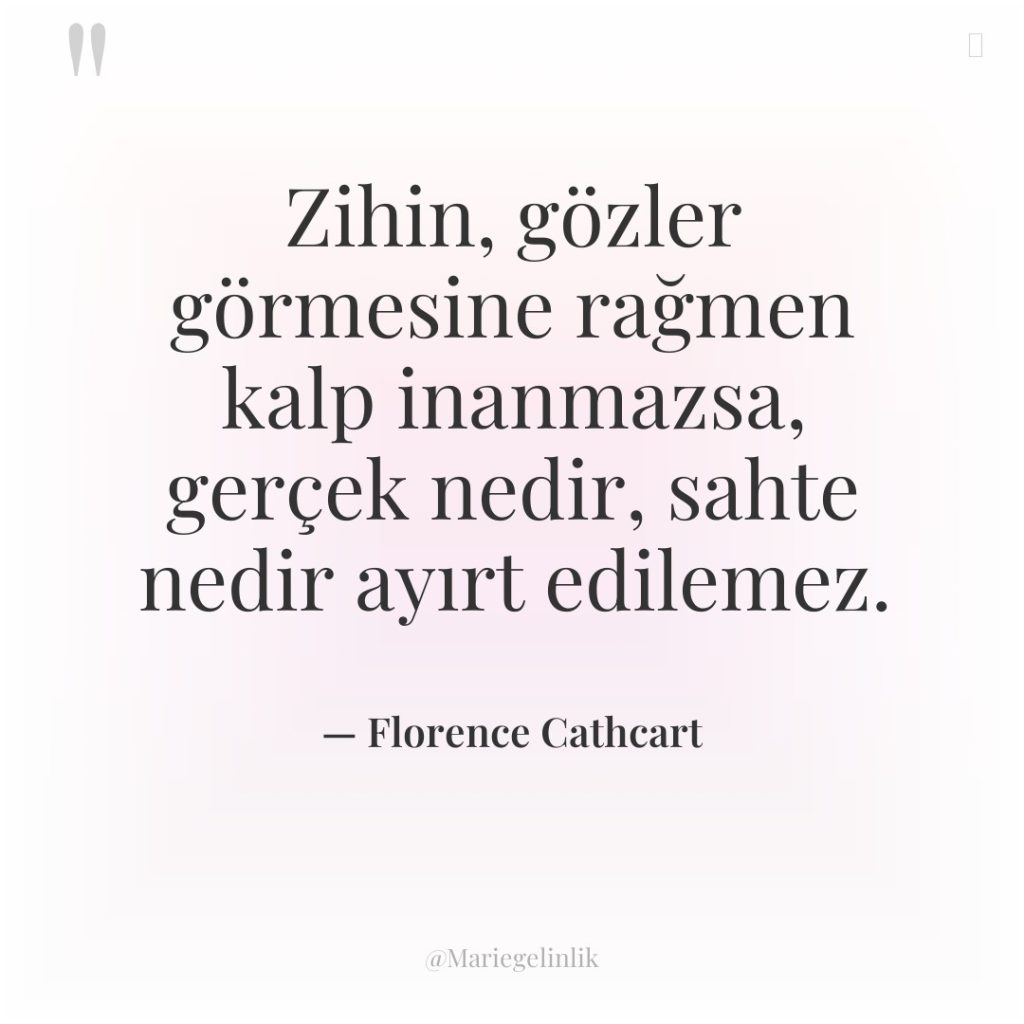 Zihin, gözler görmesine rağmen kalp inanmazsa, gerçek nedir, sahte nedir…