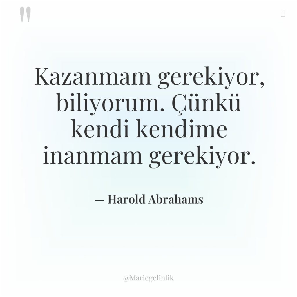 Kazanmam gerekiyor, biliyorum. Çünkü kendi kendime inanmam gerekiyor.