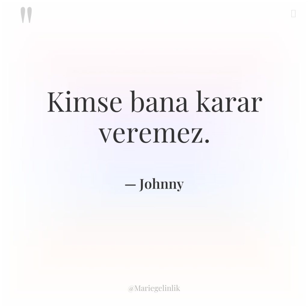 Kimse bana karar veremez.