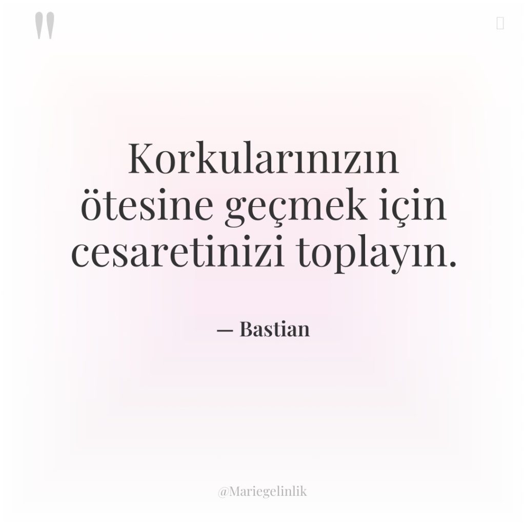 Korkularınızın ötesine geçmek için cesaretinizi toplayın.