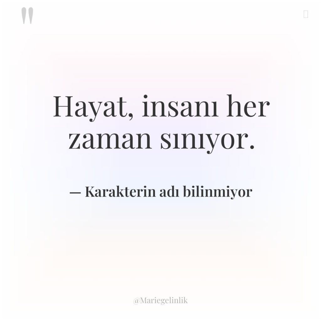 Hayat, insanı her zaman sınıyor.