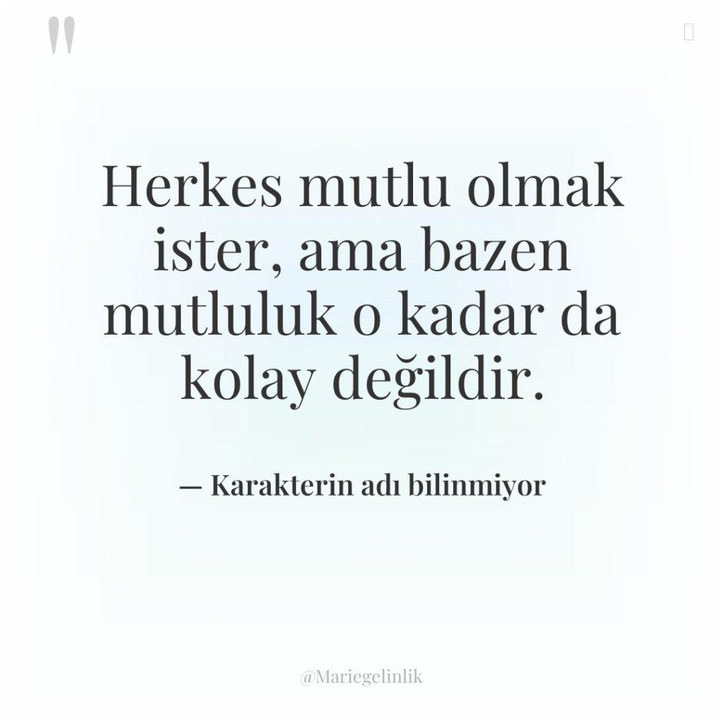 Herkes mutlu olmak ister, ama bazen mutluluk o kadar da…