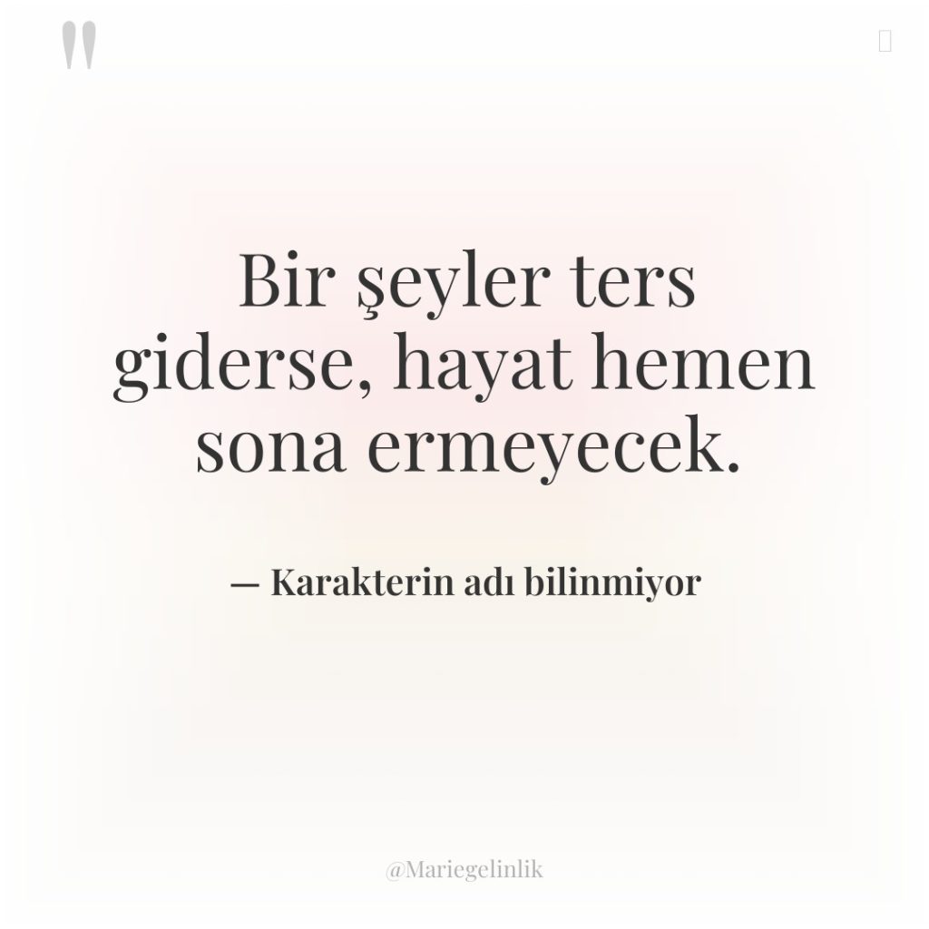 Bir şeyler ters giderse, hayat hemen sona ermeyecek.