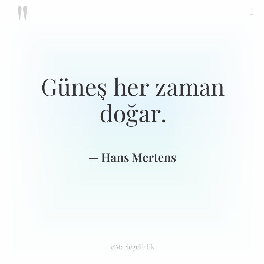 Güneş her zaman doğar.