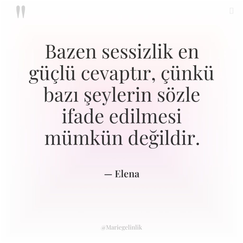 Bazen sessizlik en güçlü cevaptır, çünkü bazı şeylerin sözle ifade…