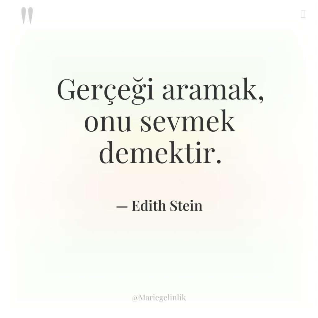 Gerçeği aramak, onu sevmek demektir.